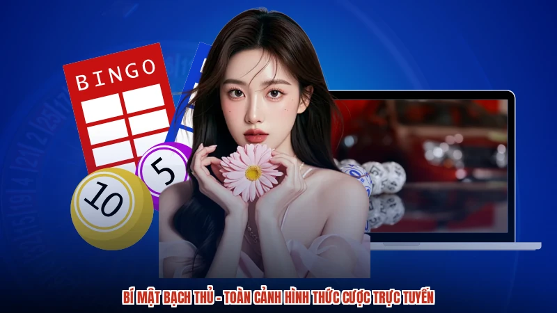 Bí Mật Bạch Thủ - Toàn Cảnh Hình Thức Cược Trực Tuyến