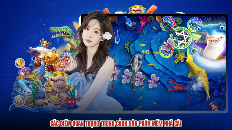 Các điểm quan trọng trong cảnh báo phần mềm nhà cái