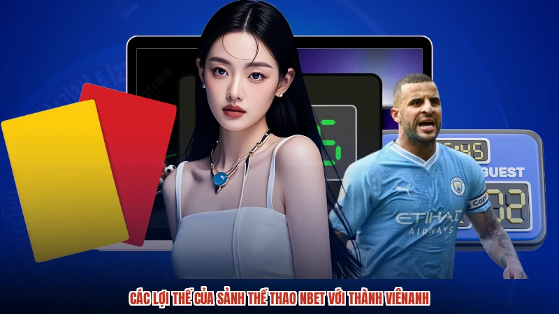 Các lợi thế của sảnh thể thao NBET với thành viênanh