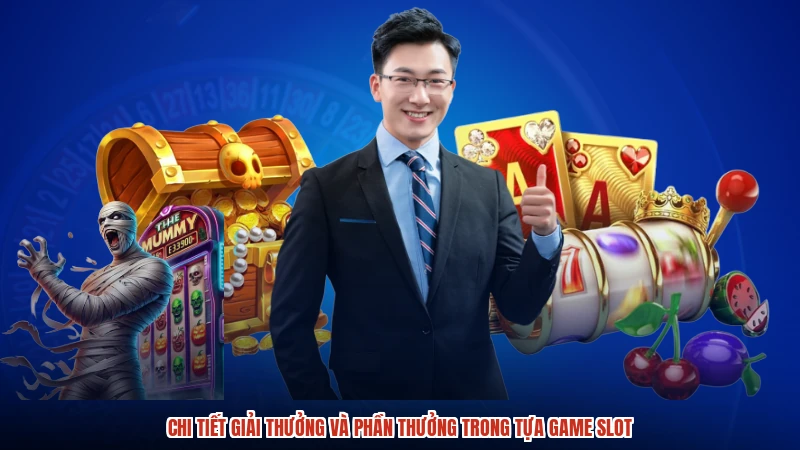 Chi tiết giải thưởng và phần thưởng trong tựa game slot