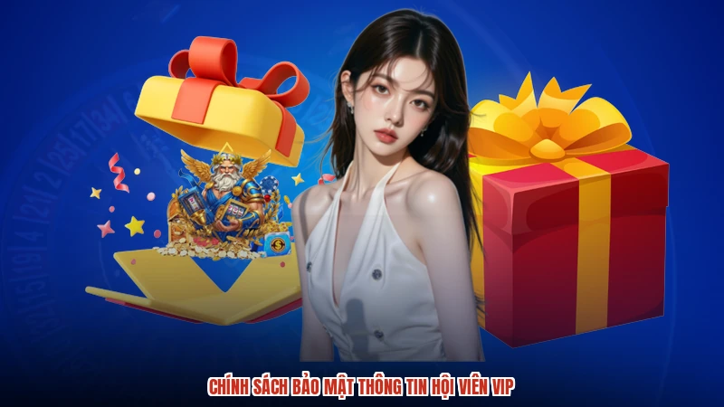 Chính sách bảo mật thông tin hội viên VIP
