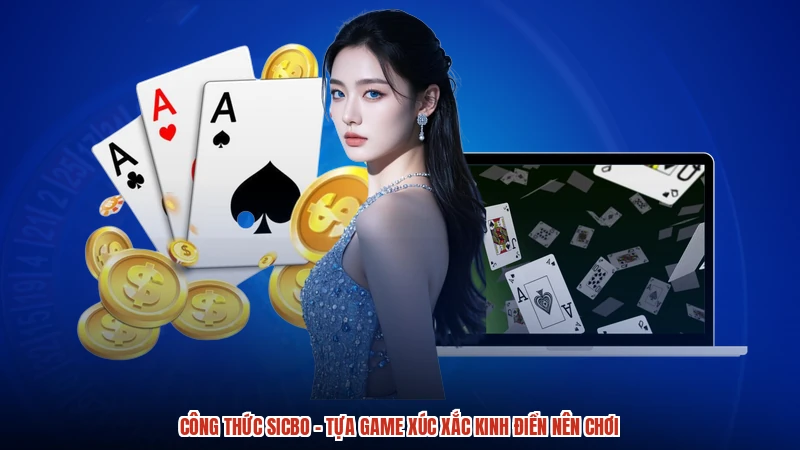 Công Thức Sicbo - Tựa Game Xúc Xắc Kinh Điển Nên Chơi