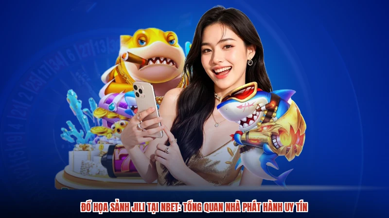 Đồ Họa Sảnh JILI Tại NBET: Tổng Quan Nhà Phát Hành Uy Tín