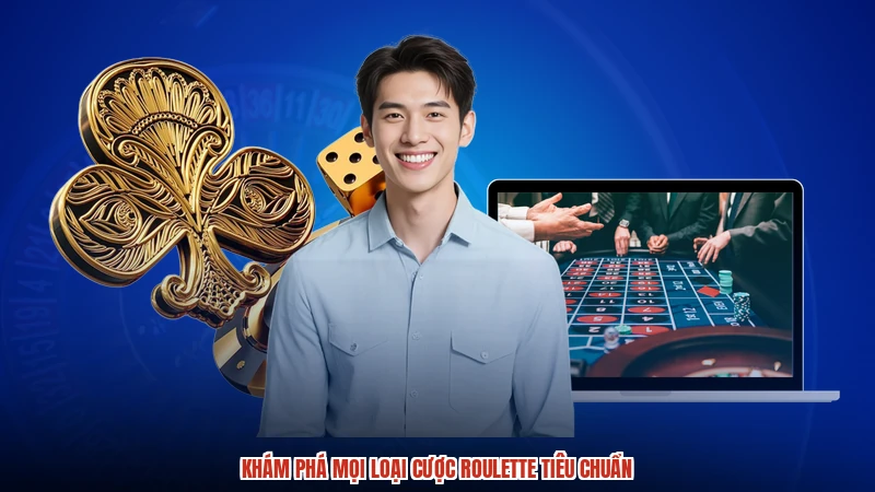 Khám phá mọi loại cược roulette tiêu chuẩn