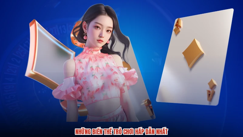 Những biến thể trò chơi hấp dẫn nhất
