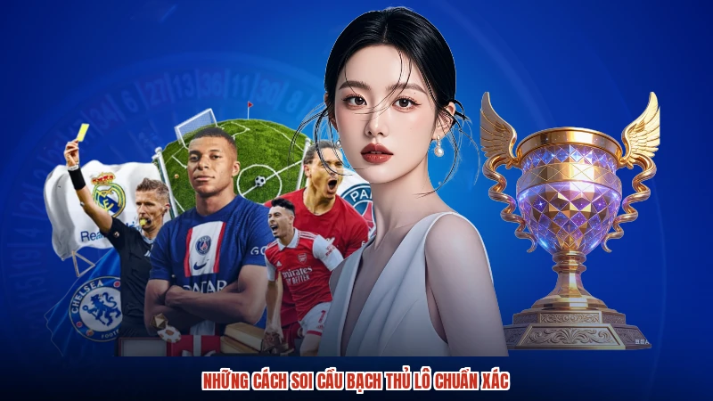 Những cách soi cầu bạch thủ lô chuẩn xác