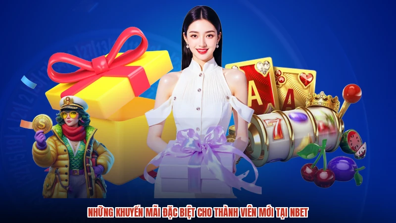 Những khuyến mãi đặc biệt cho thành viên mới tại NBET