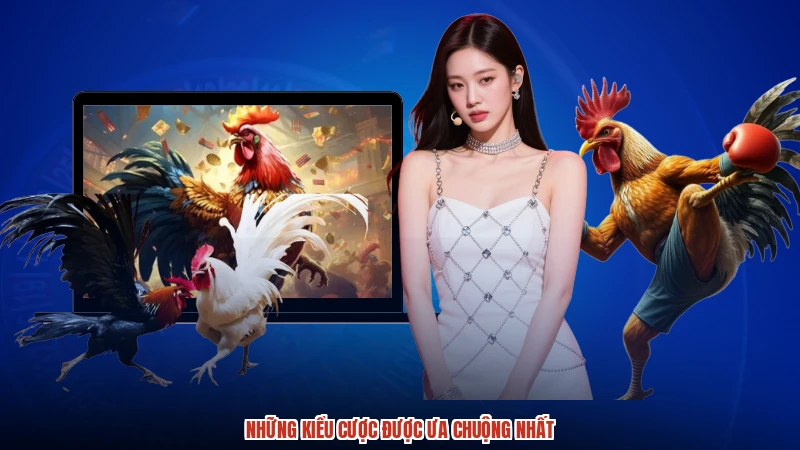 Những kiểu cược được ưa chuộng nhất