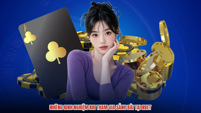 Những kinh nghiệm khi tham gia sảnh bài tại NBET