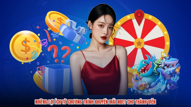 Những lợi ích từ chương trình khuyến mãi NBET cho thành viên