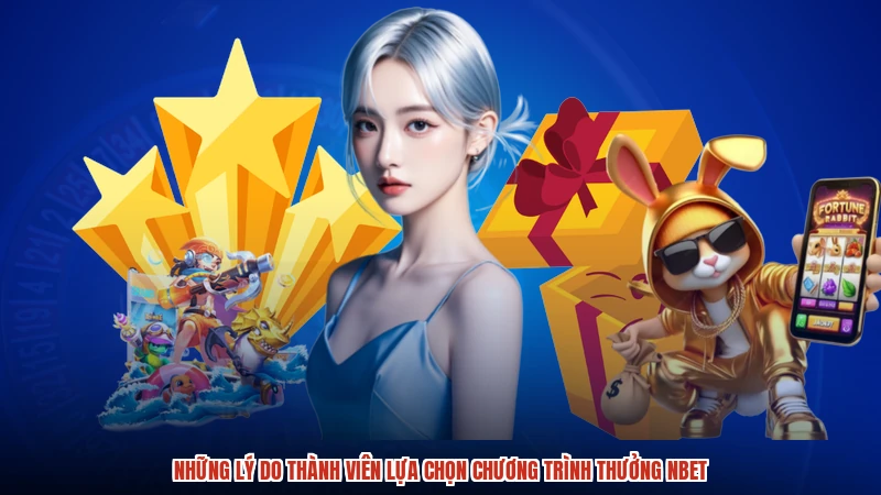 Những lý do thành viên lựa chọn chương trình thưởng NBET