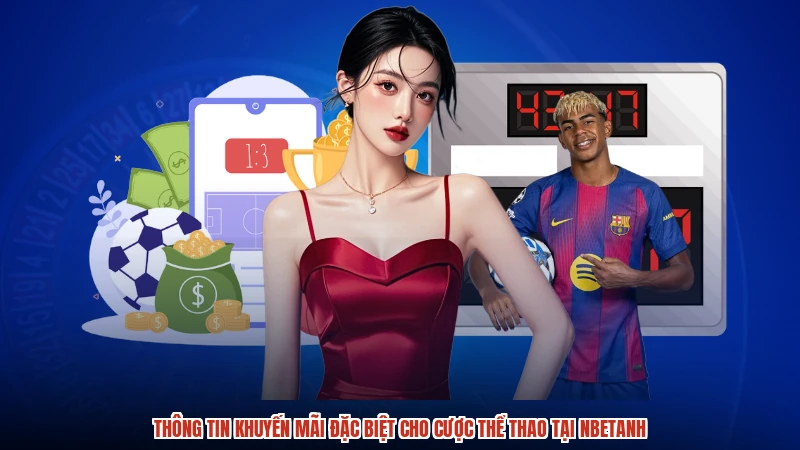 Thông tin khuyến mãi đặc biệt cho cược thể thao tại nbetanh