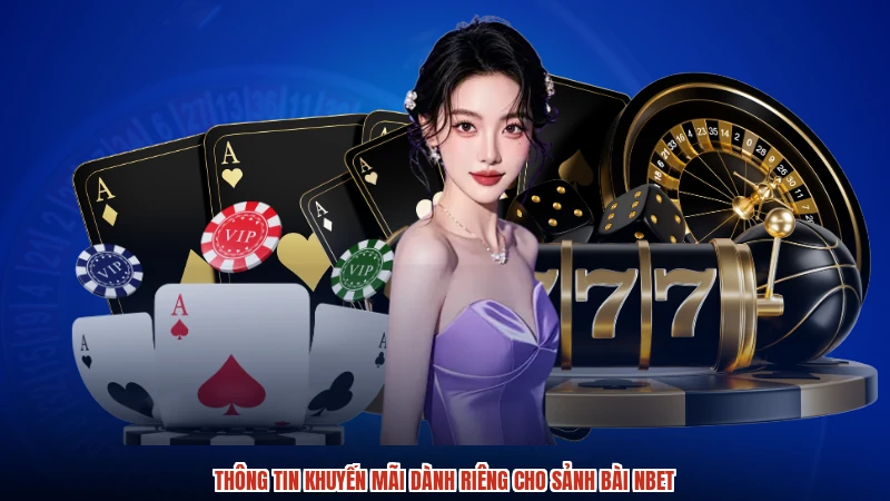 Thông tin khuyến mãi dành riêng cho sảnh bài NBET