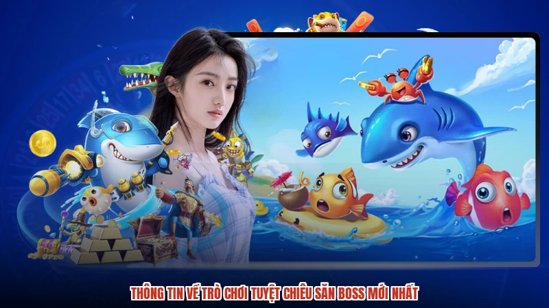 Thông tin về trò chơi tuyệt chiêu săn boss mới nhất
