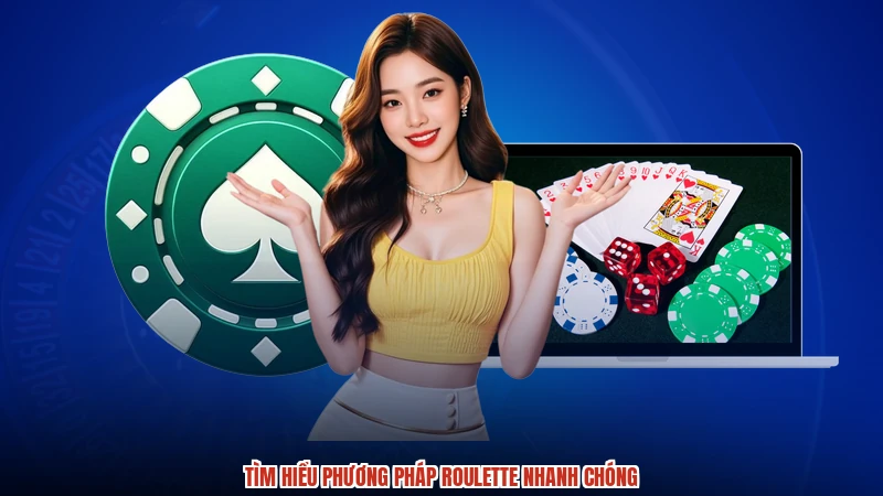 Tìm hiểu phương pháp roulette nhanh chóng