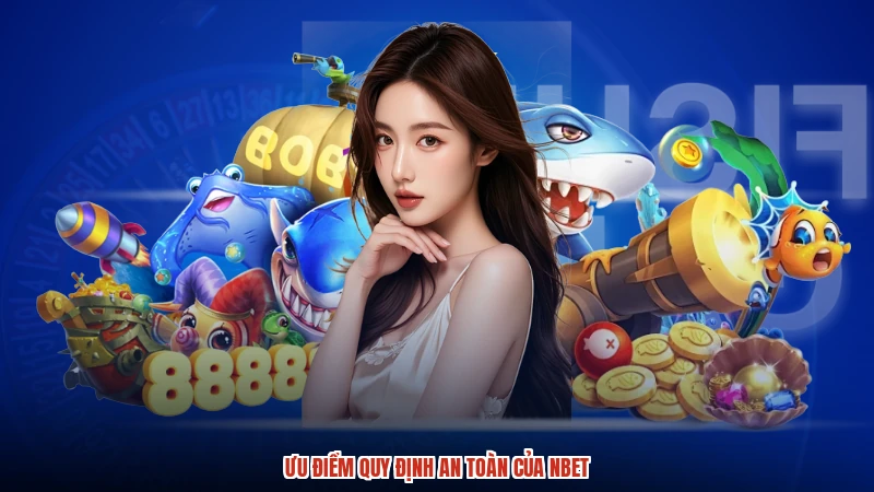 Ưu điểm quy định an toàn của NBET